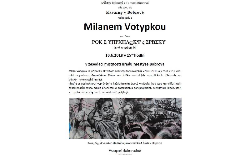 Aktuality - KAVÁRNA V BOBROVÉ ZVE NA BESEDU S MILANEM VOTYPKOU 10.6.2018 V 15:00