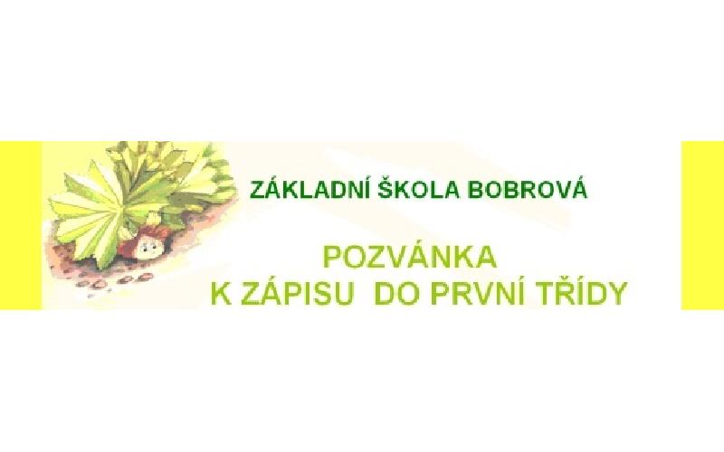 Aktuality - ZÁPIS DO 1. ROČNÍKU ZŠ BOBROVÁ - ŠKOLNÍ ROK 2018/2019